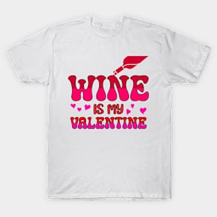 Wine is my valentine T-Shirt